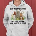 I Am A Simple Woman I Love Dogs And Believe In Jesus Women Hoodie