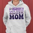 Somebody's Loud Mouth Soccer Mom Bball Mom Quotes Women Hoodie