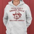 You're Either A Smart Fella Or A Fart Smella Sarcastic Women Hoodie