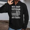 My Dad Is Not Just A Veteran He's My Hero Daddy Veterans Day Zip Up Hoodie