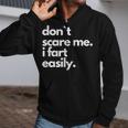 Don`T Scare Me I Fart Easily Zip Up Hoodie