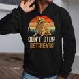 Dont Stop Retrieving Retro Golden Retriever Dog Lover Zip Up Hoodie