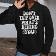 Don't Trip Over What's Behind You Quotes Trendy Aesthetic Zip Up Hoodie