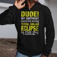 Birthday Total Solar Eclipse Born On April 8 2024 Zip Up Hoodie