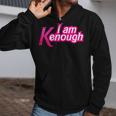 I Am K Enough Kenenough Zip Up Hoodie