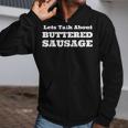 Let's Talk About Buttered Sausage Lover Meme Food Zip Up Hoodie