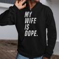 Men My Wife Is Dope Marriage Valentines Day Zip Up Hoodie