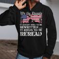 We The People Are Pissed It Doesn't Need To Be Rewritten Zip Up Hoodie