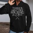 There Is No Cure For Being A Cunt Zip Up Hoodie