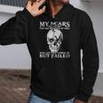 Skull My Scars Tell A Story They Are Reminders Of Times When Life Tried To Break Me But Failed Zip Up Hoodie