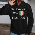 St Patrick Was Italian St Patricks Day Tshirt Zip Up Hoodie