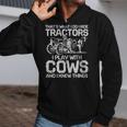 That's What I Do I Ride Tractors I Play With Cows That's What I Do I Ride Tractors I Play With Cows Zip Up Hoodie