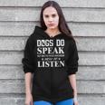 Dogs Do Speak But Only To Those Who Know How To Listen Zip Up Hoodie