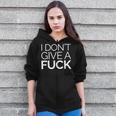 I Don't Give A Fuck Indifferent Negative Attitude Zip Up Hoodie