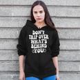 Don't Trip Over What's Behind You Quotes Trendy Aesthetic Zip Up Hoodie