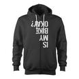 Is My Bike Okay Upside Down Motorcycle Logo Zip Up Hoodie