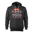 Catch Flights And Mind My Business Zip Up Hoodie