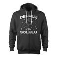 Delulu Is The Solulu Social Media Meme Zip Up Hoodie