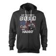 My Favorite Soldier Calls Me Nanny Army Veteran Zip Up Hoodie