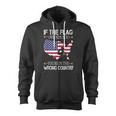 If This Flag Offends You You're In The Wrong Country Zip Up Hoodie