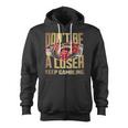 Don't Be A Loser Keep Gambling Zip Up Hoodie