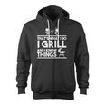 Grill Lover That's What I Do I Grill And Know Things Zip Up Hoodie