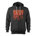 Guess What Day It Is Zip Up Hoodie