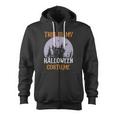 This Is My Halloween Costume Halloween Quote Zip Up Hoodie