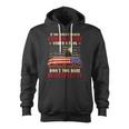 If You Haven't Risked Coming Home Under A Flag Veteran Zip Up Hoodie