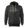 It's Me Hi I'm The Birthday Boy It's Me Retro Zip Up Hoodie