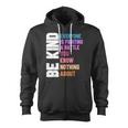 Be Kind Everyone Is Fighting A Battle You Know Nothing About Zip Up Hoodie
