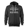 Living In The New World With An Old Soul Zip Up Hoodie