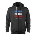 Pro Life Pro God Pro Gun Trump Is My President 4Th Of July Zip Up Hoodie