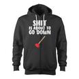 Shit Is About To Go Down Plumber Joke Zip Up Hoodie