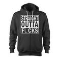 Straight Outta Fucks Zip Up Hoodie