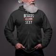 Beards Are So Damn Sexy Cool Zip Up Hoodie