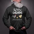 Of Course I Talk To My Chickens Zip Up Hoodie