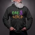 Dad Witch Witch Hat Halloween Quote Zip Up Hoodie