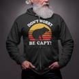 Don't Worry Be Capy Capybara 16Ya22 Zip Up Hoodie