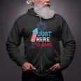 I'm Just Here To Bang 4Th July American Flag Zip Up Hoodie