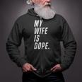 Men My Wife Is Dope Marriage Valentines Day Zip Up Hoodie