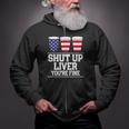 Shut Up Liver You're Fine Drinking Fun Patriotic 4Th Of July Zip Up Hoodie
