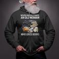 Never Underestimate An Old Woman Who Loves Books Zip Up Hoodie