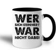 Wer Sich Erinnerert War Nicht Dabei Tasse Zweifarbig