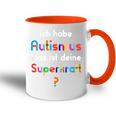 With Autismus Ich Habe Autismus Was Ist Dein Superkraft Tasse Zweifarbig