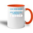 Ich Bin Kein Klugscheisser Ich Weiss Es Wirklich Besser Ich Weiß Tasse Zweifarbig