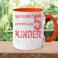 Du Kannst Mich Nicht Erschreckcken Ich Habe Fünf Kinder Papa Tasse Zweifarbig