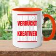 Ich Bin Nichterrückt Ich Bin Nur Kreativ Als Du Tasse Zweifarbig