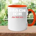 Mach Ich Aber Nicht JetztMach Ich Tasse Zweifarbig