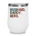 4Th Of July Fathers Day Usa Dad Gift - Husband Daddy Hero Wine Tumbler